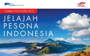 2015 Astra Photo Competition: Explore the Nation, Enjoy the Charm of Indonesia
