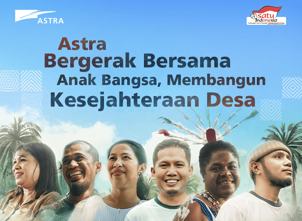 Astra Bergerak Bersama Anak Bangsa: Membangun Kesejahteraan dari Desa, Untuk Hari Ini dan Masa Depan Indonesia